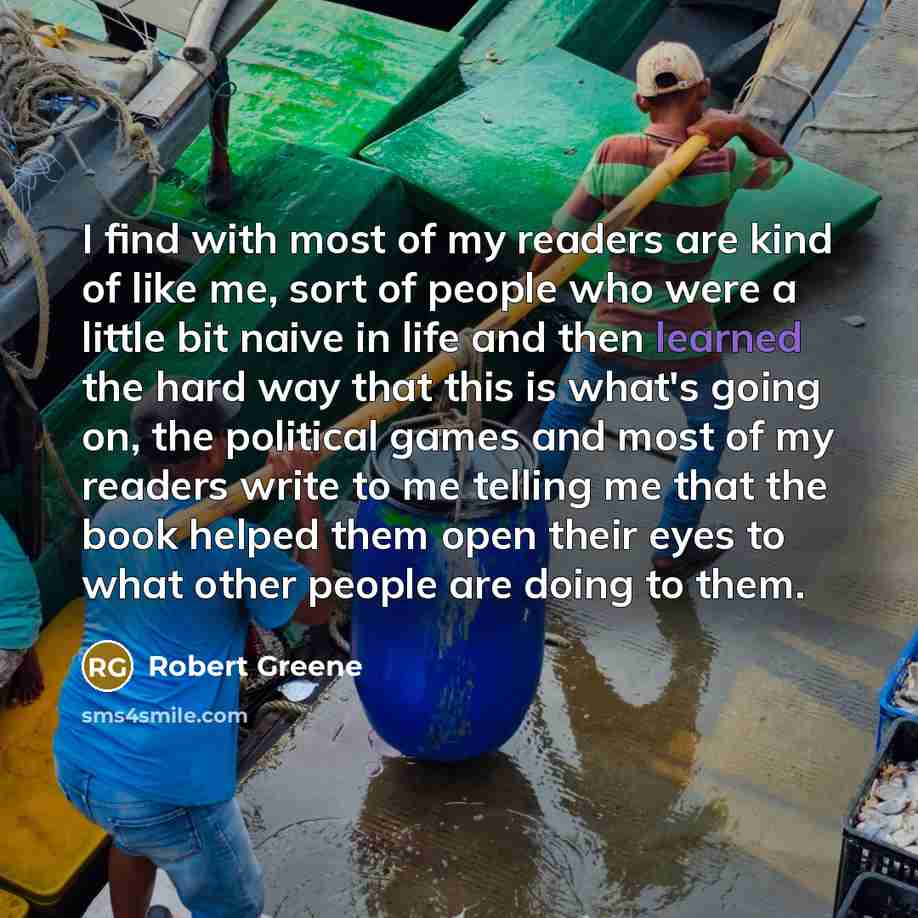 “I find with most of my readers are kind of…” quote by Robert Greene