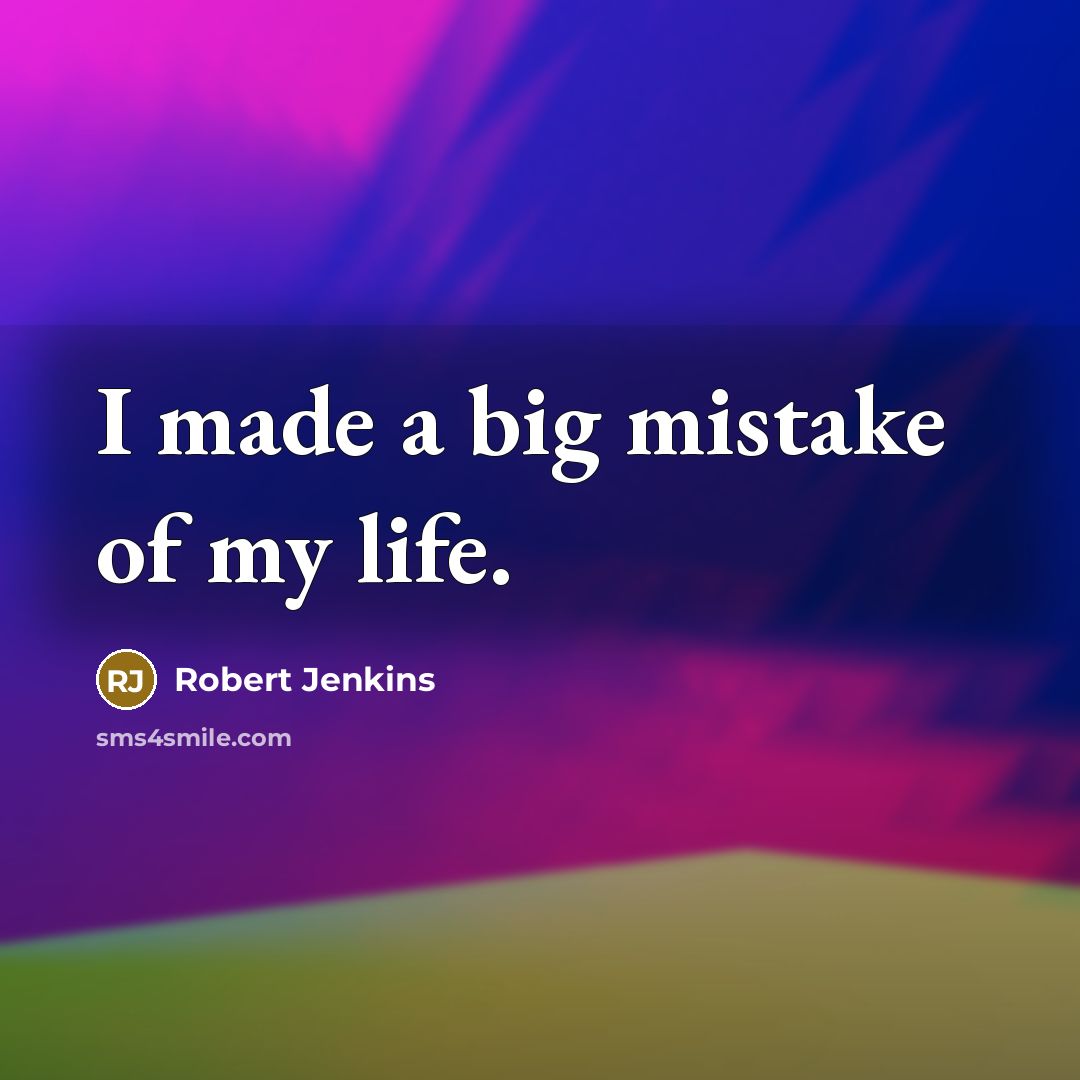 “I made a big mistake of my life.…” quote by Robert Jenkins