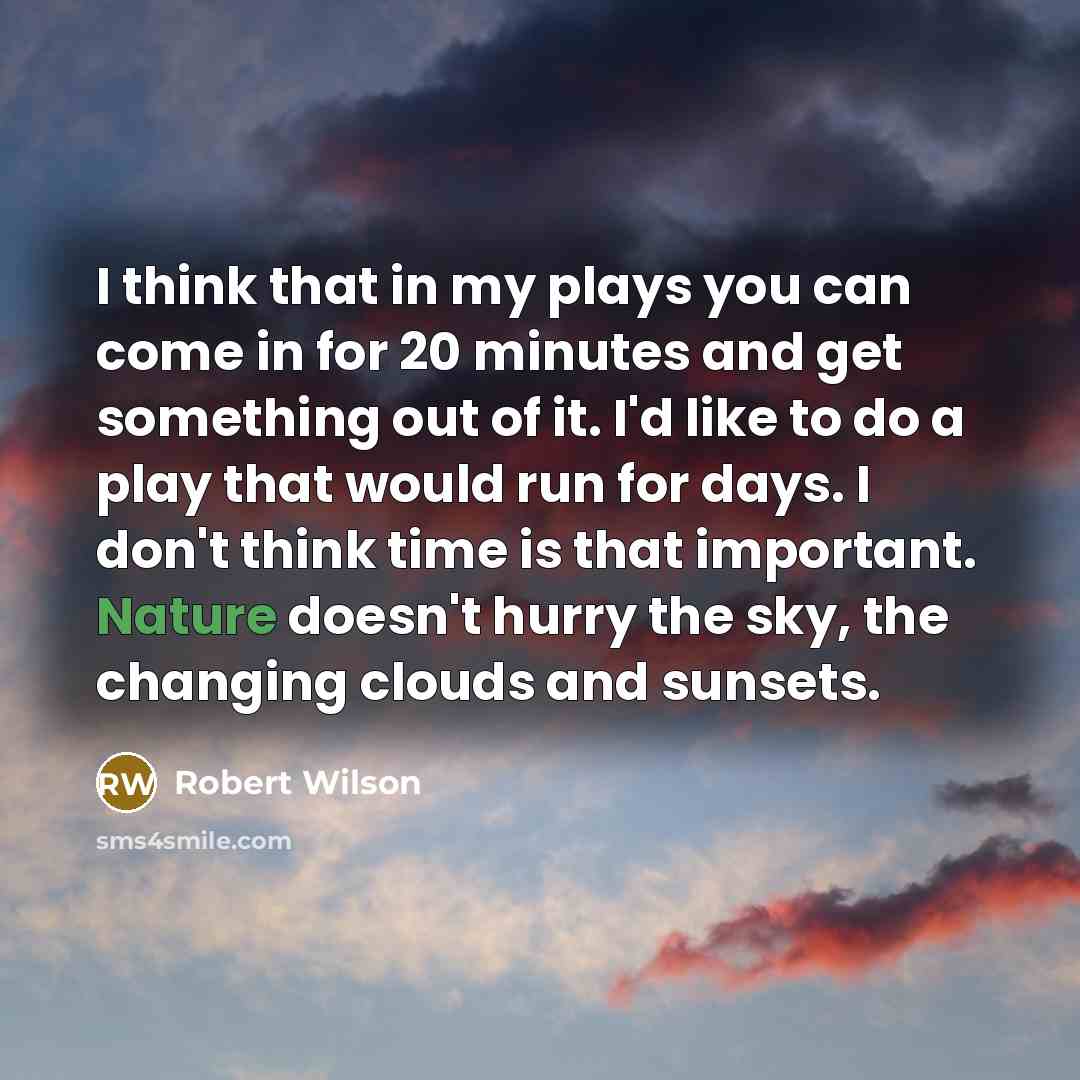 “I think that in my plays you can come in…” quote by Robert Wilson