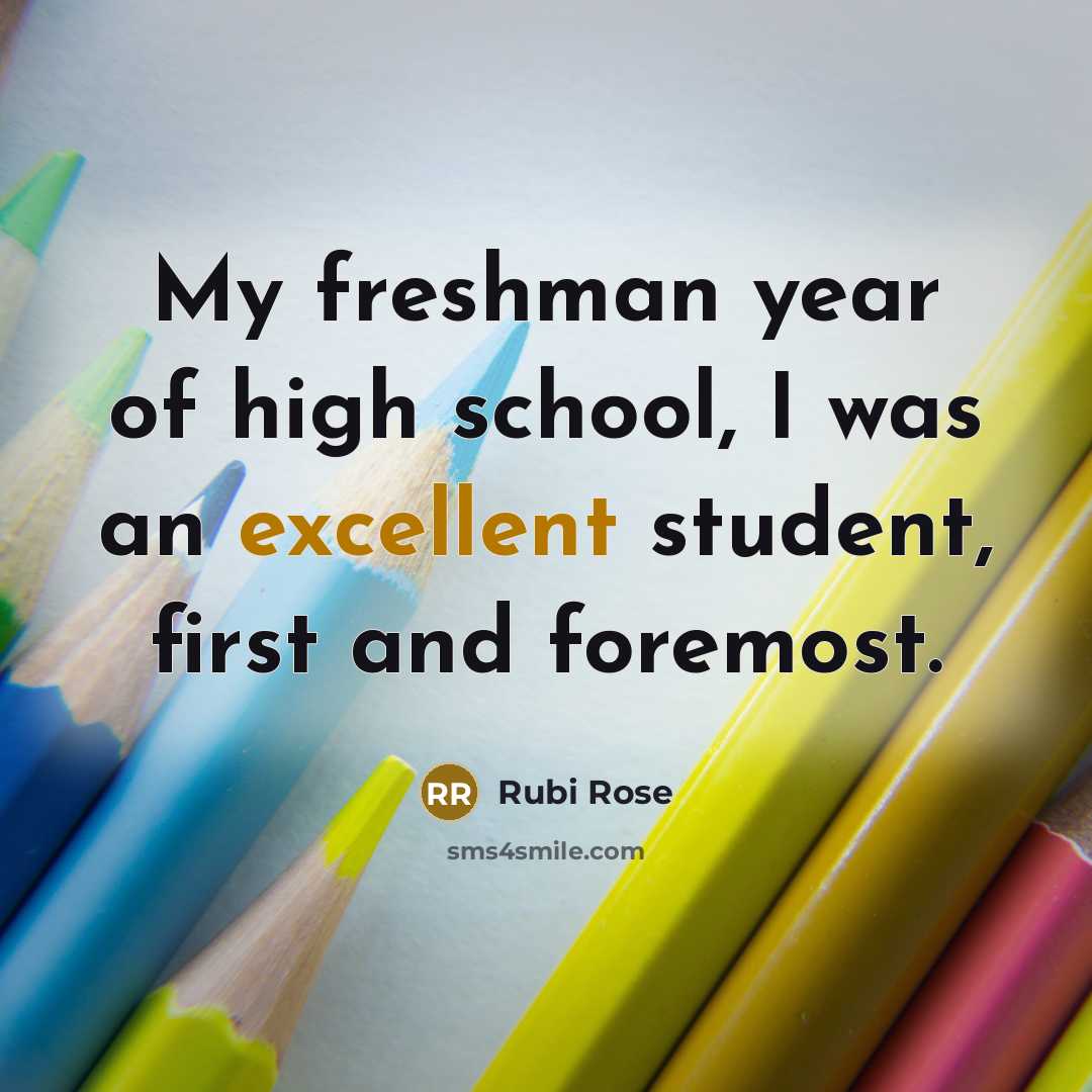 “My freshman year of high school, I was an excellent…” quote by Rubi Rose