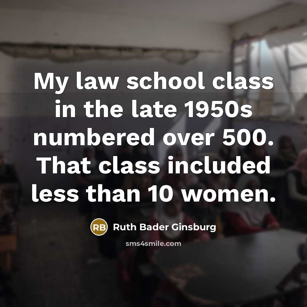 “My law school class in the late 1950s numbered over…” quote by Ruth Bader Ginsburg
