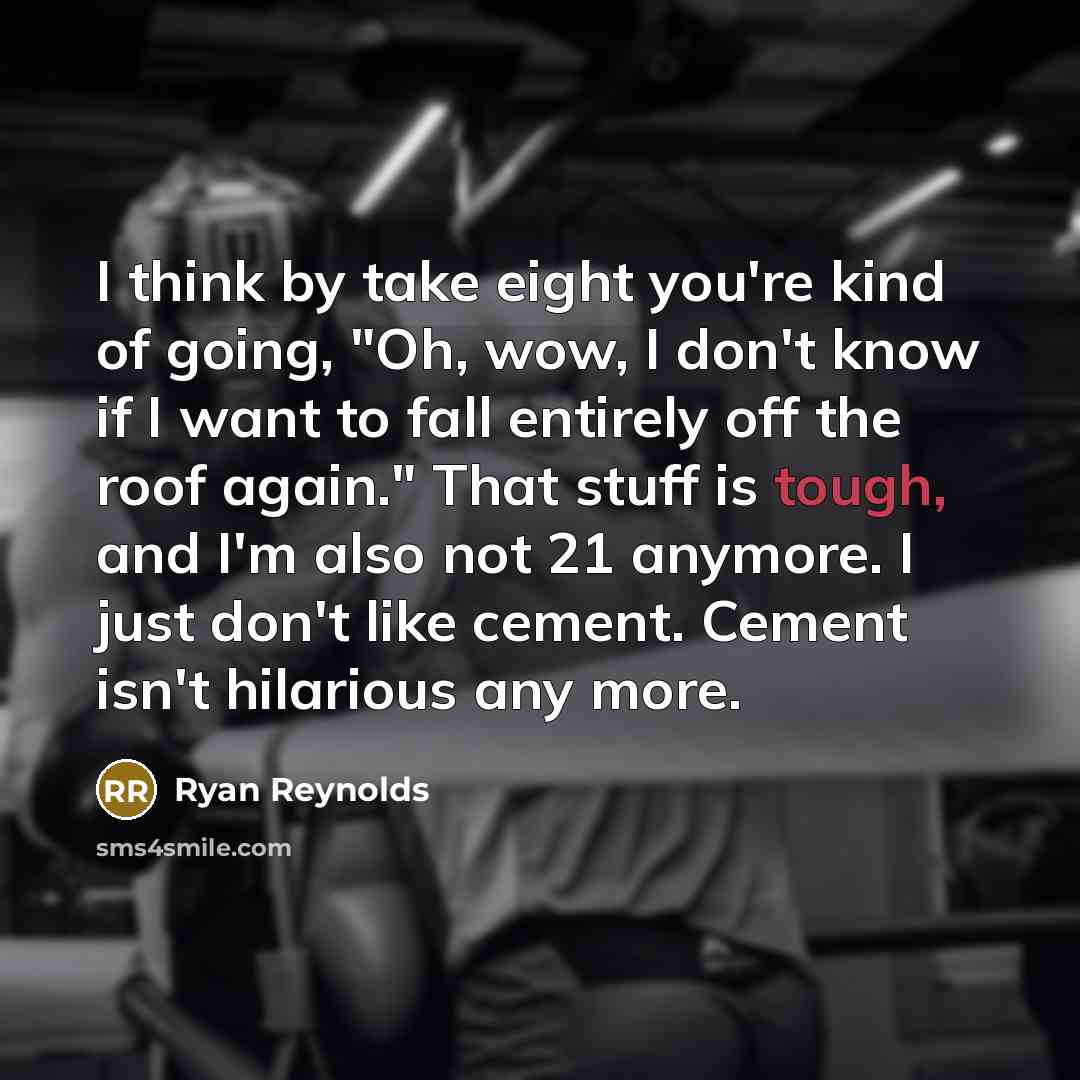 “I think by take eight you're kind of going, "Oh,…” quote by Ryan Reynolds