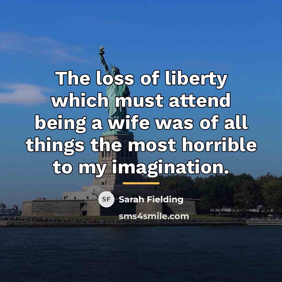 “The loss of liberty which must attend being a wife…” quote by Sarah Fielding
