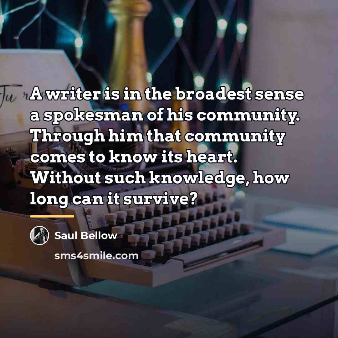 “A writer is in the broadest sense a spokesman of…” quote by Saul Bellow