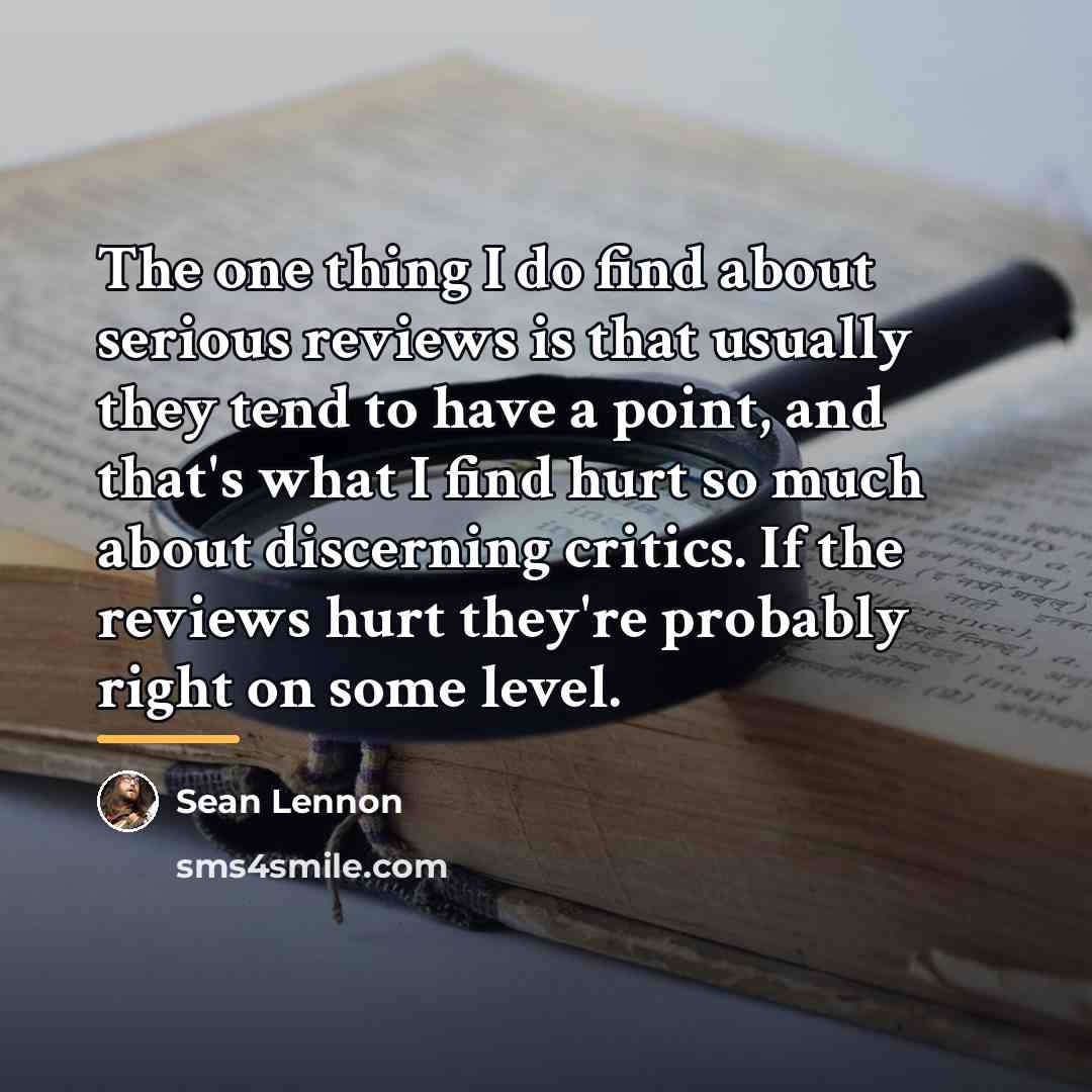 “The one thing I do find about serious reviews is…” quote by Sean Lennon