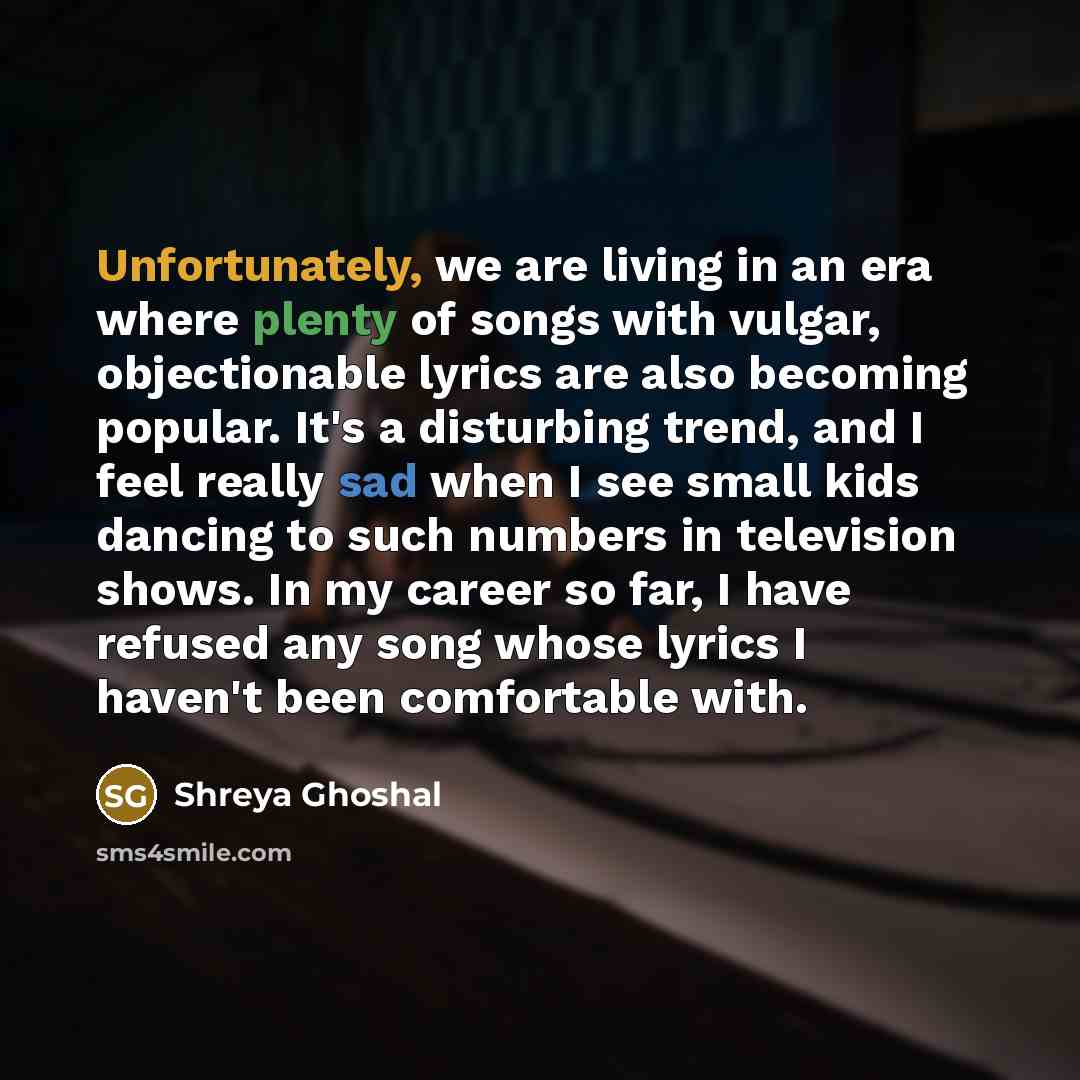 “Unfortunately, we are living in an era where plenty of…” quote by Shreya Ghoshal