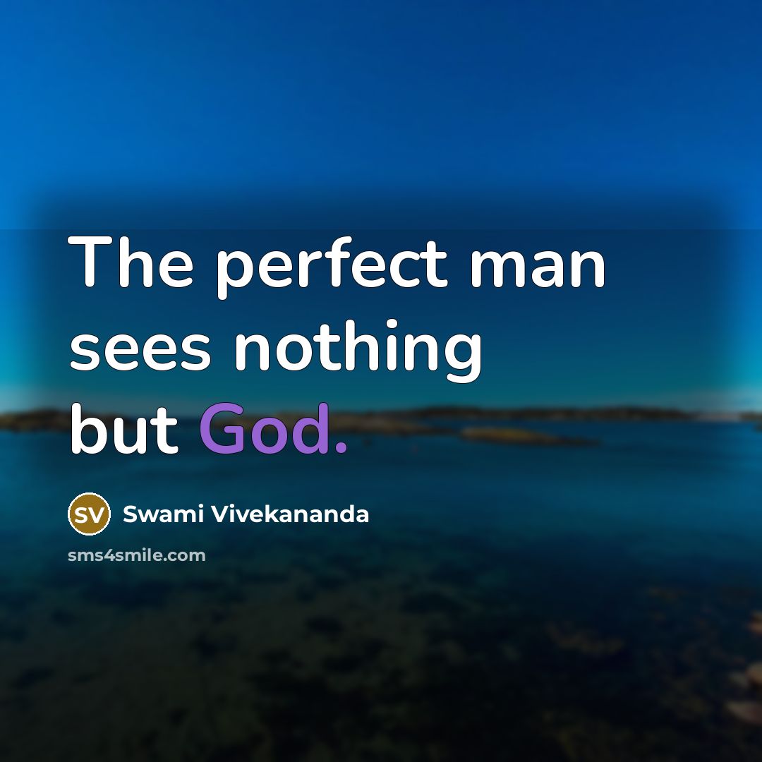 “The perfect man sees nothing but God.…” quote by Swami Vivekananda