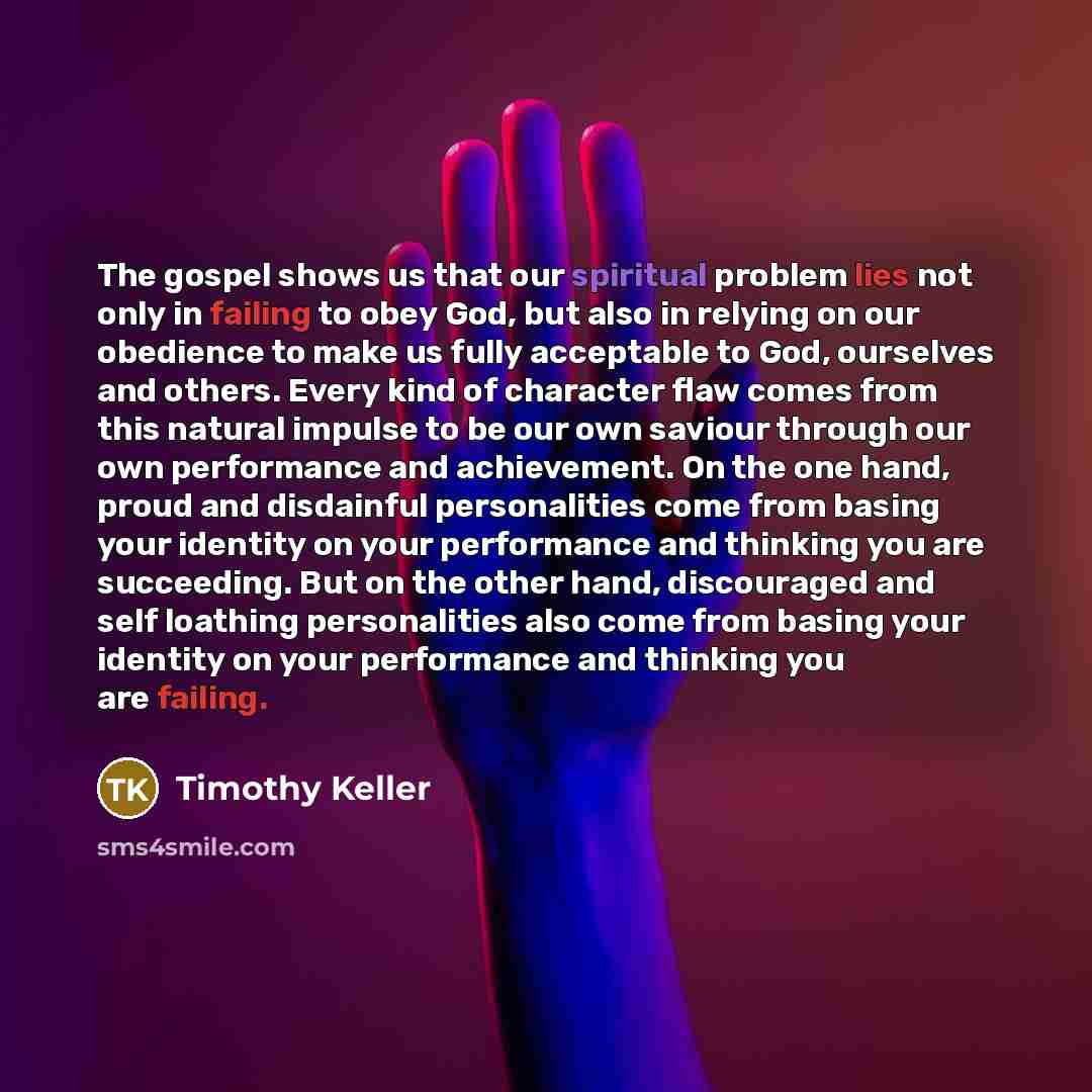 “The gospel shows us that our spiritual problem lies not…” quote by Timothy Keller