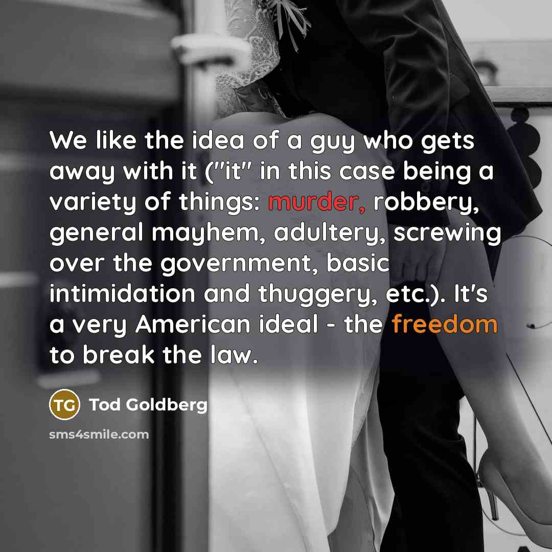 “We like the idea of a guy who gets away…” quote by Tod Goldberg
