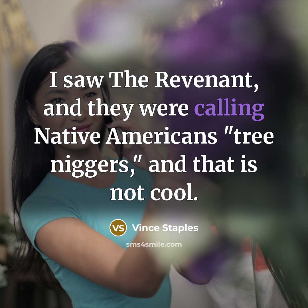 “I saw The Revenant, and they were calling Native Americans…” quote by Vince Staples