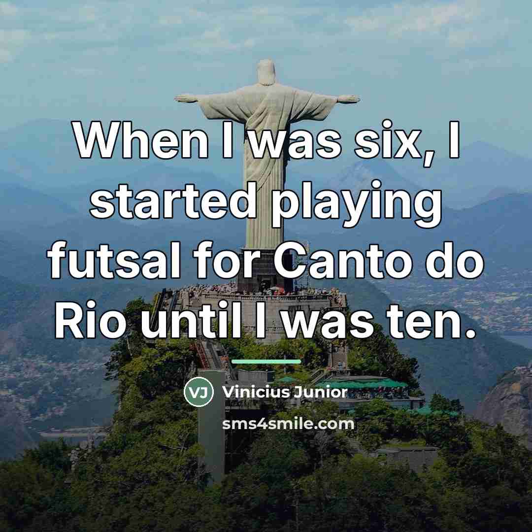 “When I was six, I started playing futsal for Canto…” quote by Vinicius Junior