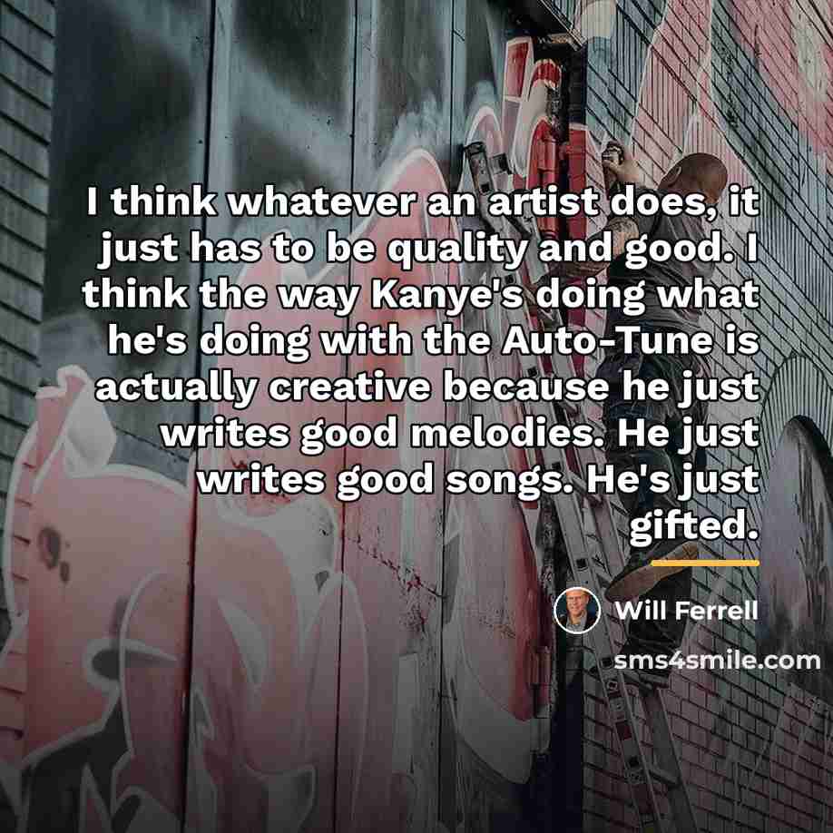 “I think whatever an artist does, it just has to…” quote by Will Ferrell