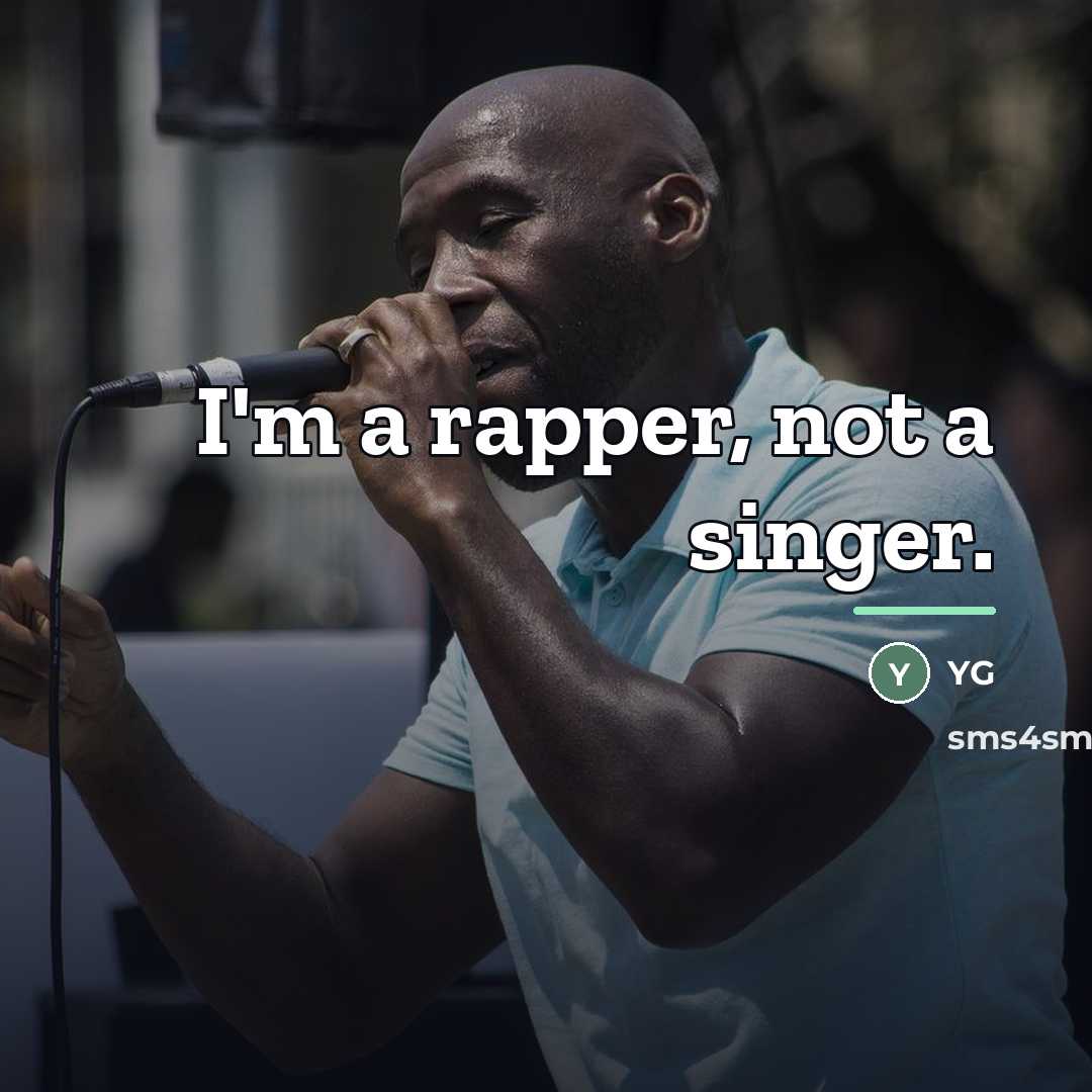 “I'm a rapper, not a singer.…” quote by YG