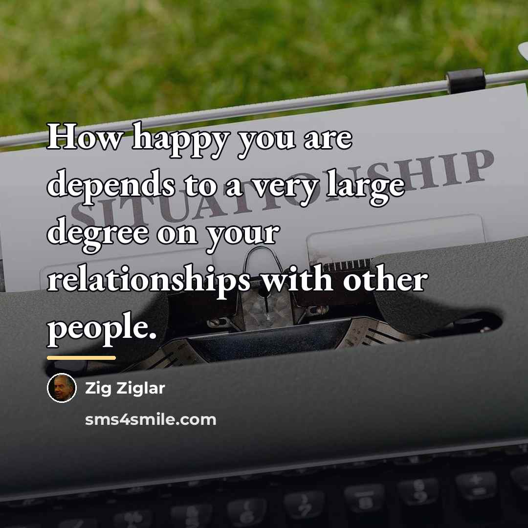 “How happy you are depends to a very large degree…” quote by Zig Ziglar