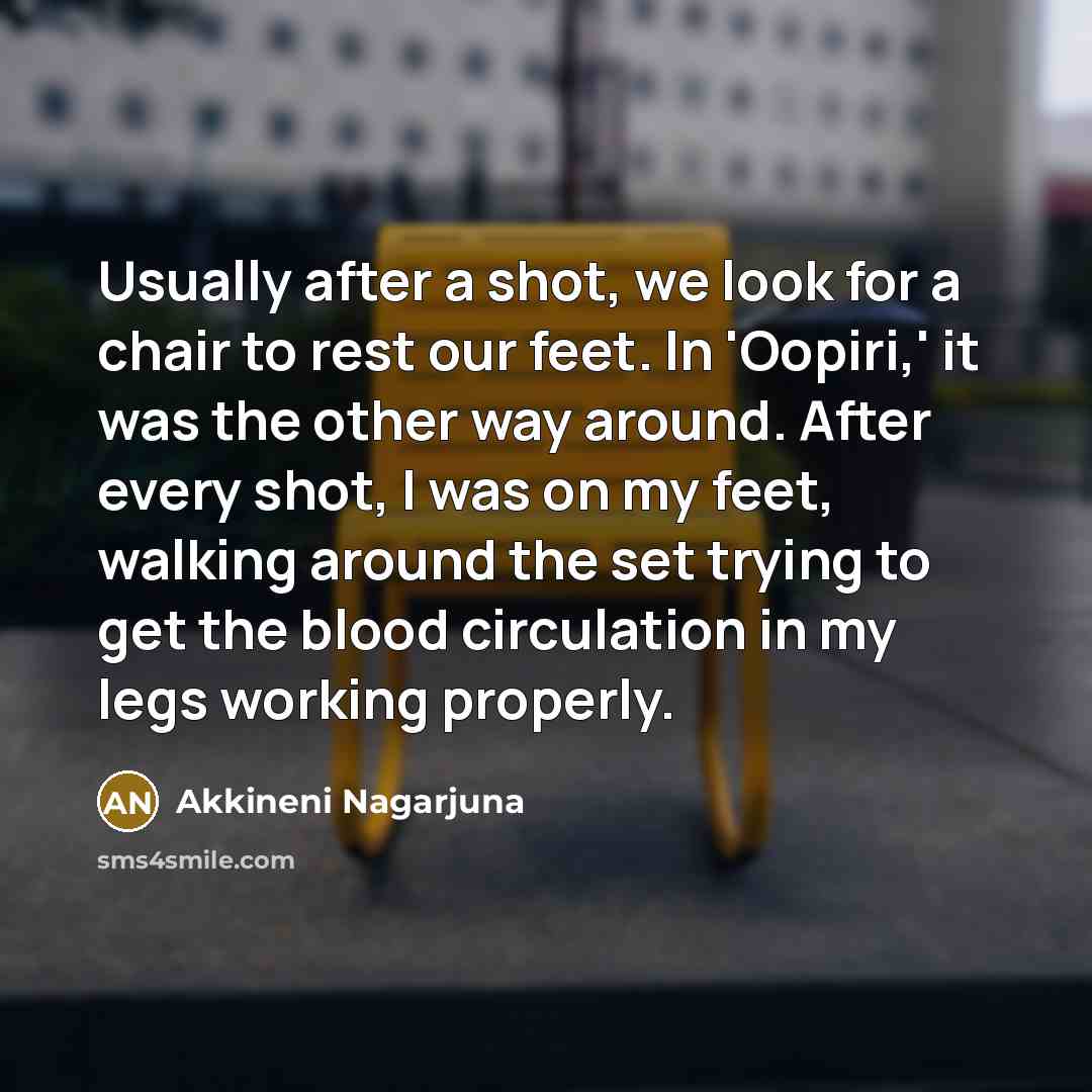 “Usually after a shot, we look for a chair to…” quote by Akkineni Nagarjuna