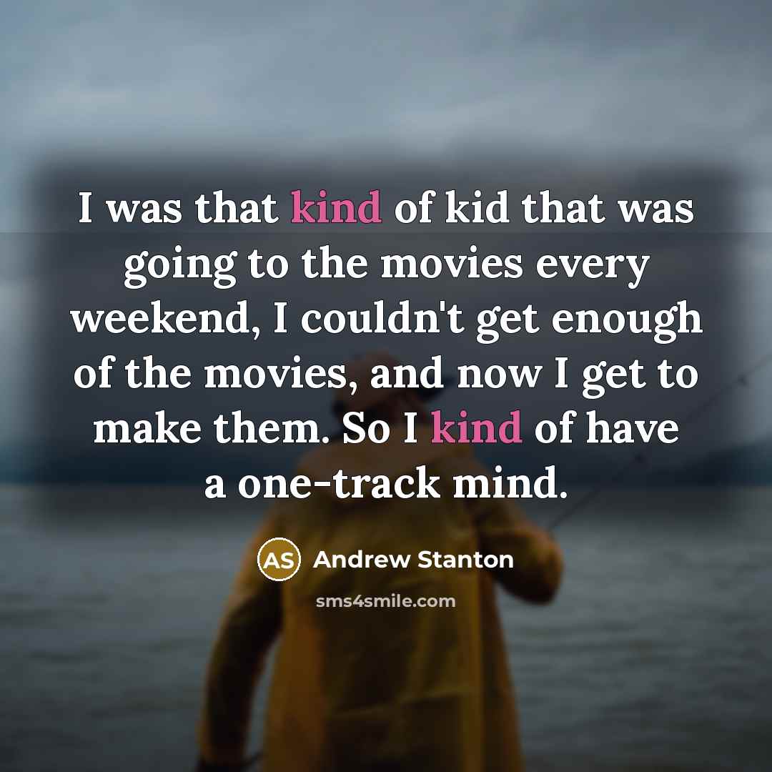 “I was that kind of kid that was going to…” quote by Andrew Stanton