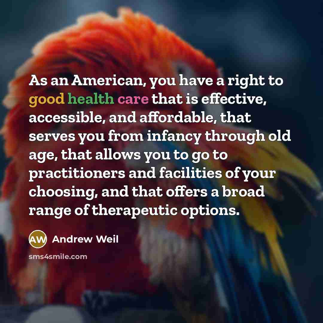 “As an American, you have a right to good health…” quote by Andrew Weil