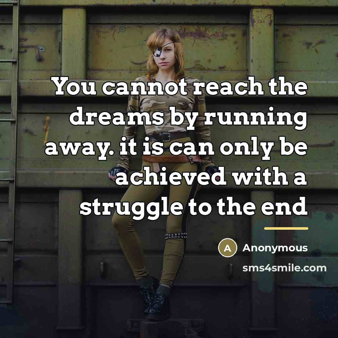 “You cannot reach the dreams by running away. it is…” quote by Anonymous
