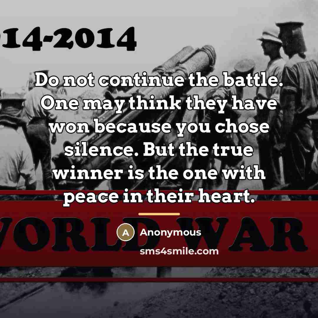 “Do not continue the battle. One may think they have…” quote by Anonymous