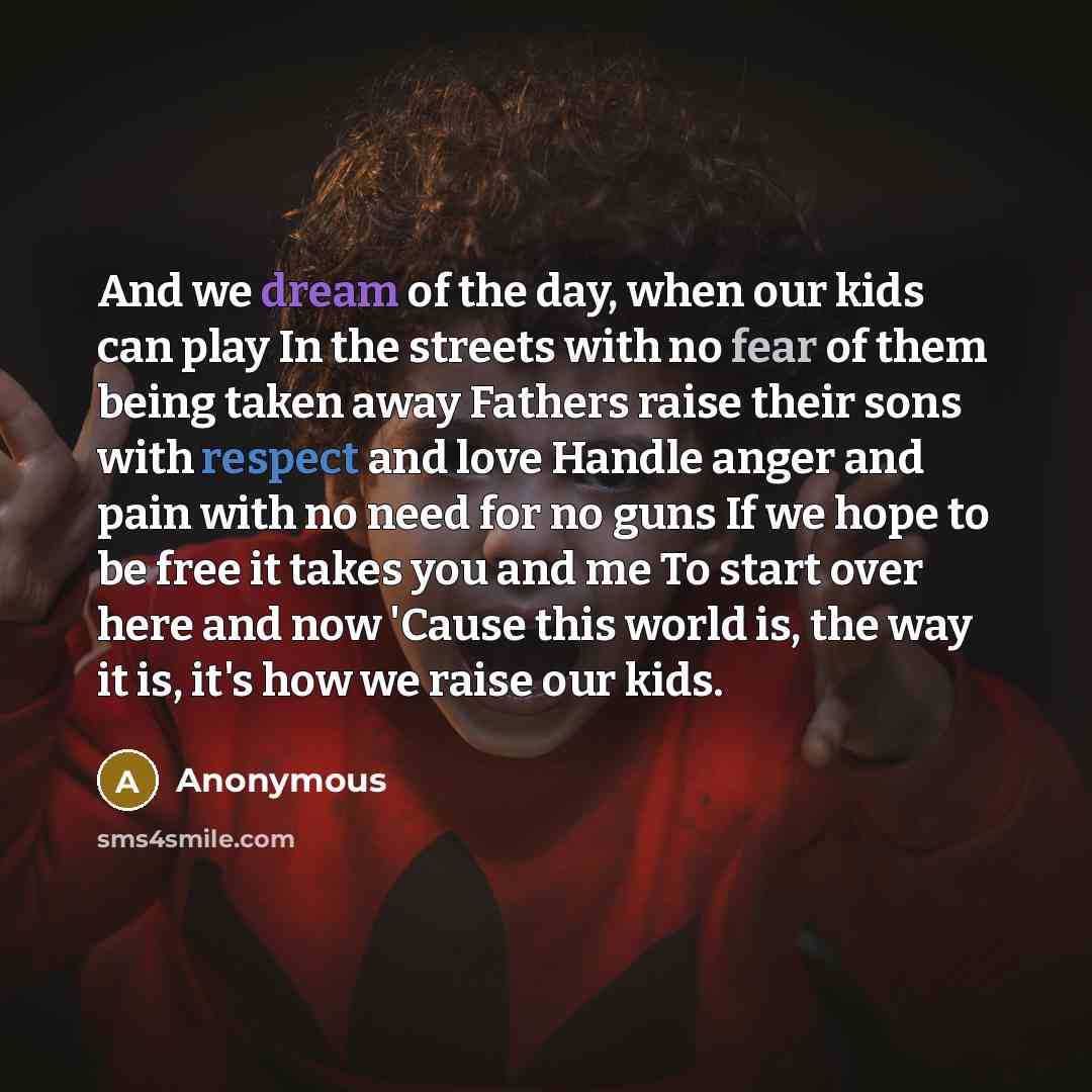 “And we dream of the day, when our kids can…” quote by Anonymous