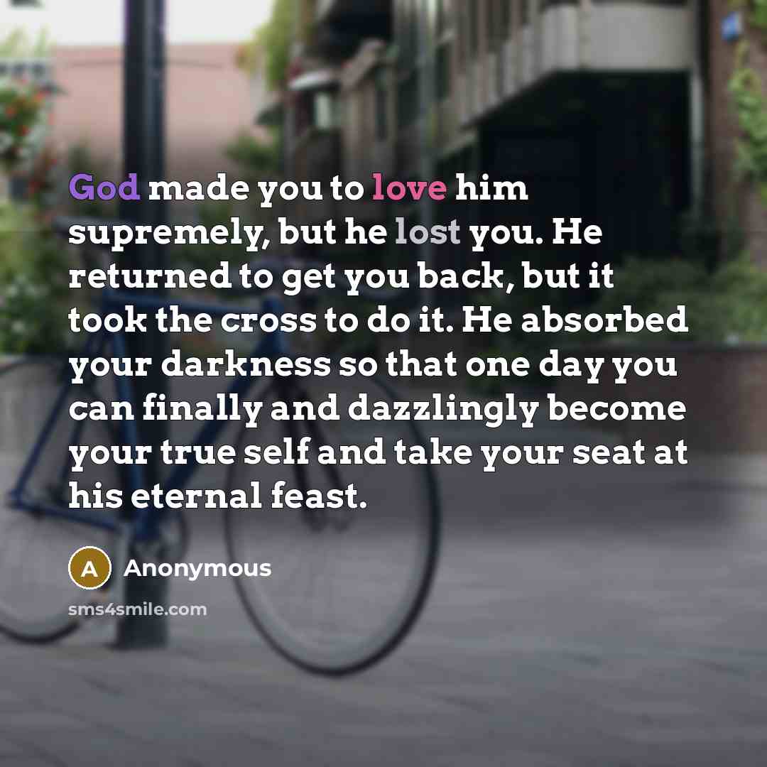 “God made you to love him supremely, but he lost…” quote by Anonymous