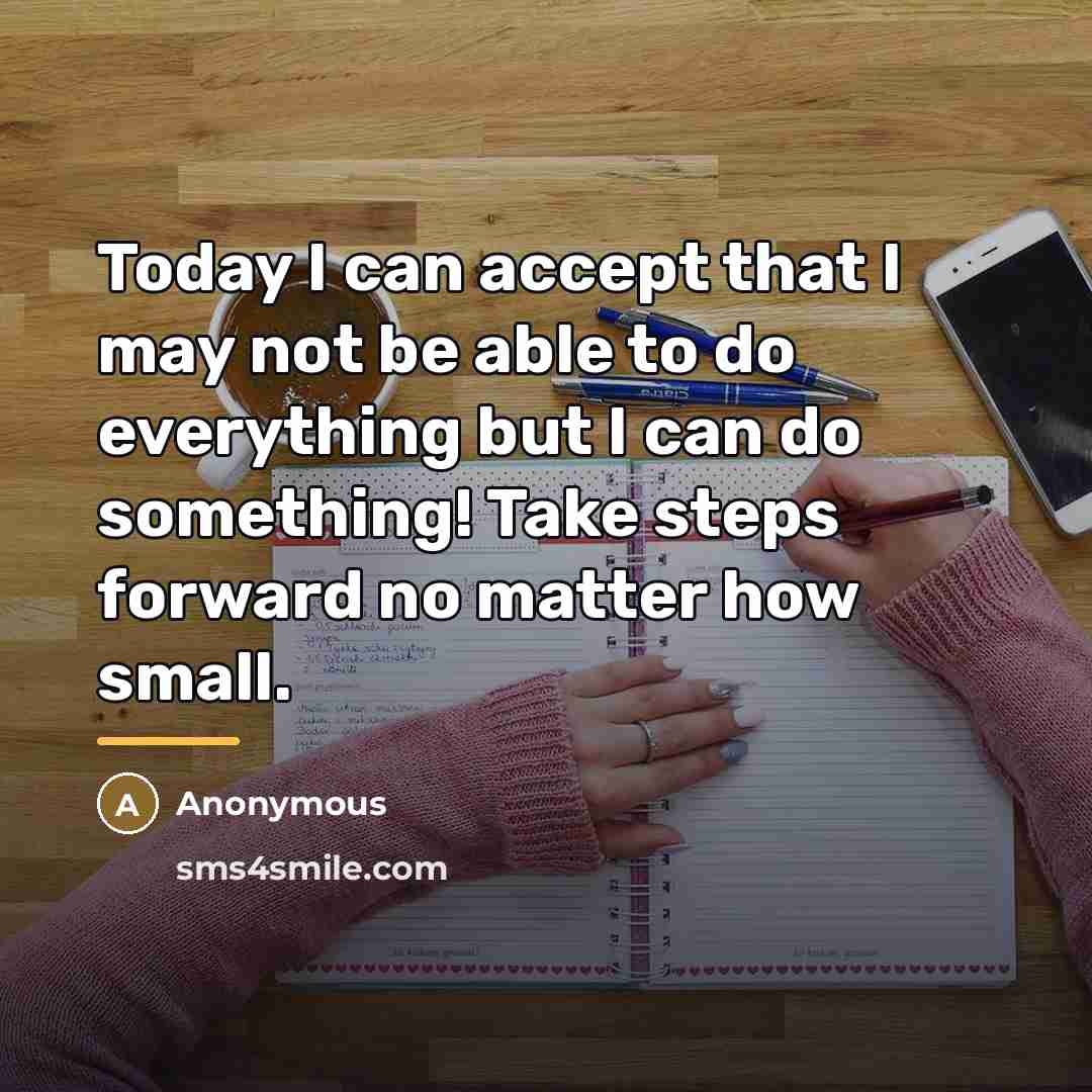 “Today I can accept that I may not be able…” quote by Anonymous