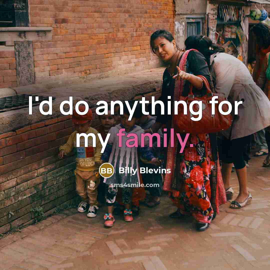“I'd do anything for my family.…” quote by Billy Blevins