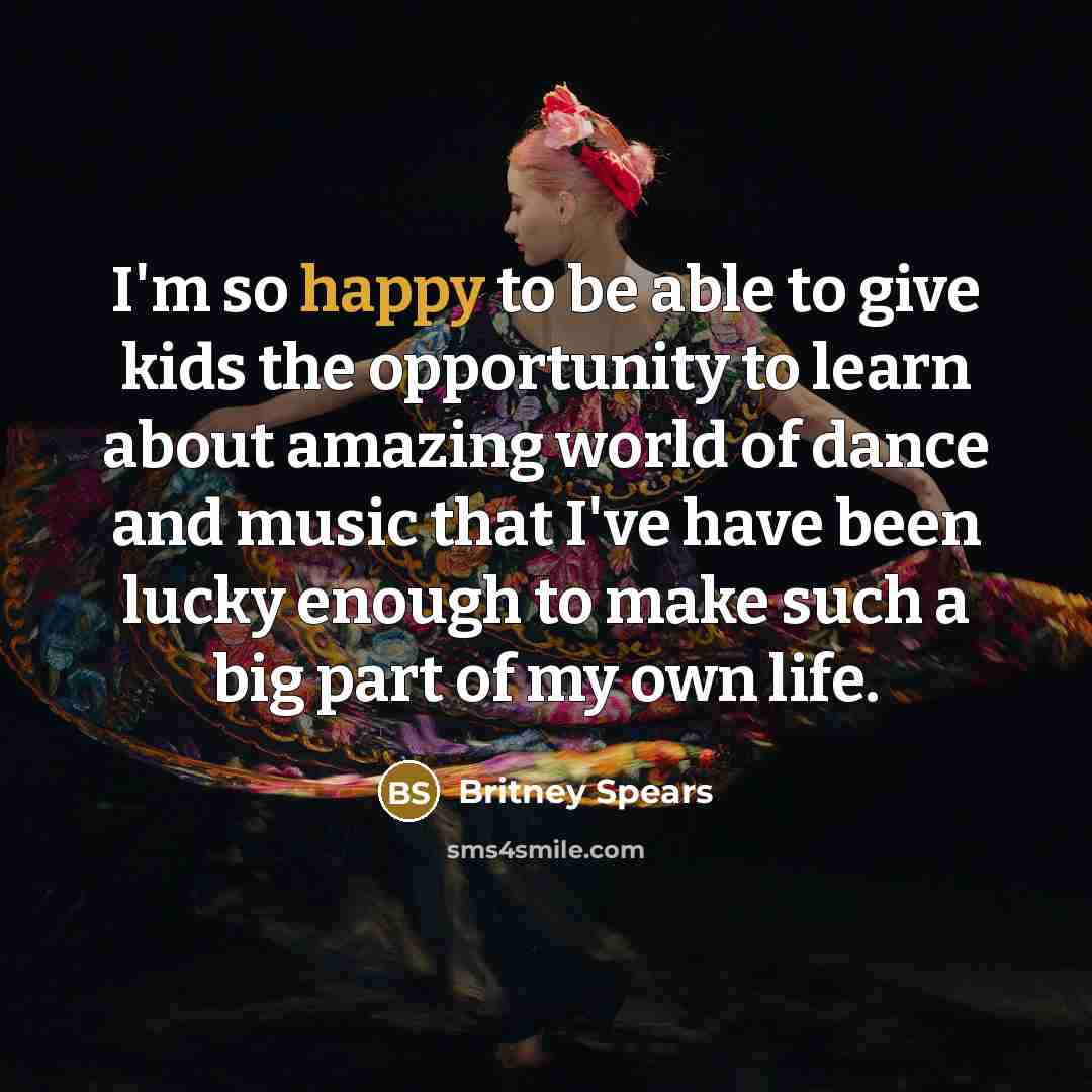 “I'm so happy to be able to give kids the…” quote by Britney Spears