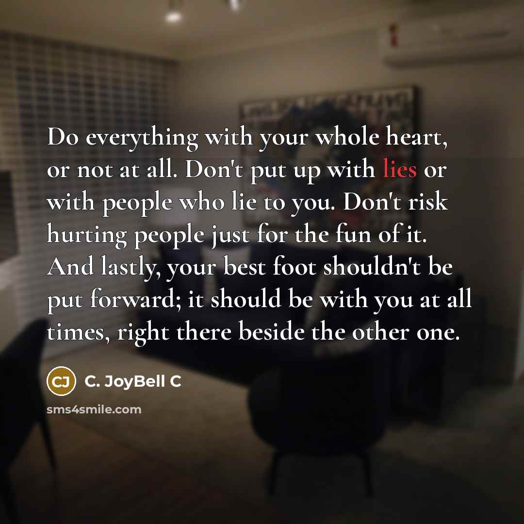 “Do everything with your whole heart, or not at all.…” quote by C. JoyBell C