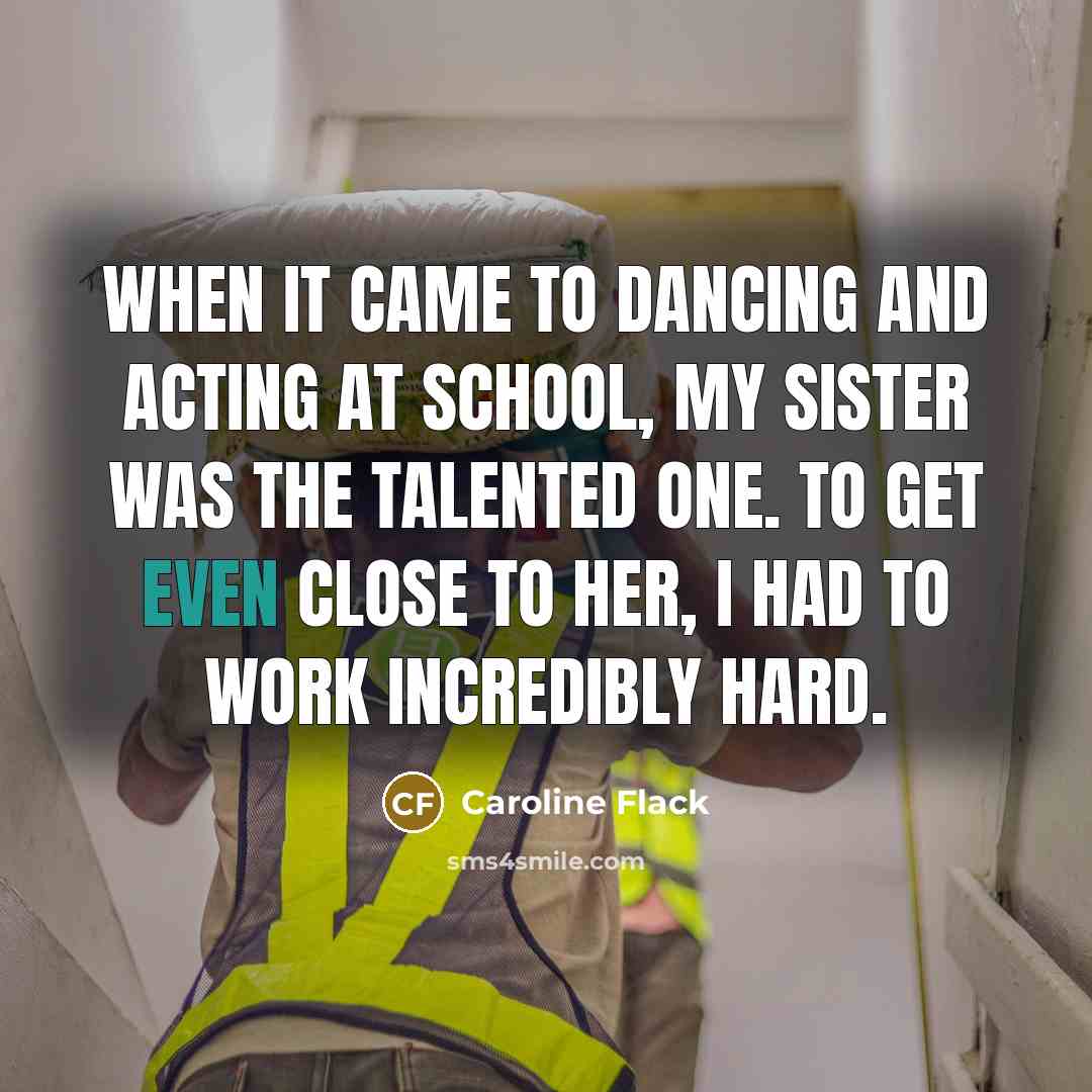 “When it came to dancing and acting at school, my…” quote by Caroline Flack