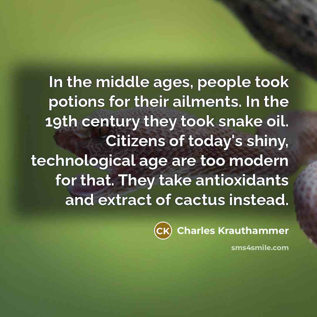 “In the middle ages, people took potions for their ailments.…” quote by Charles Krauthammer