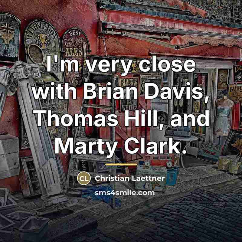 “I'm very close with Brian Davis, Thomas Hill, and Marty…” quote by Christian Laettner