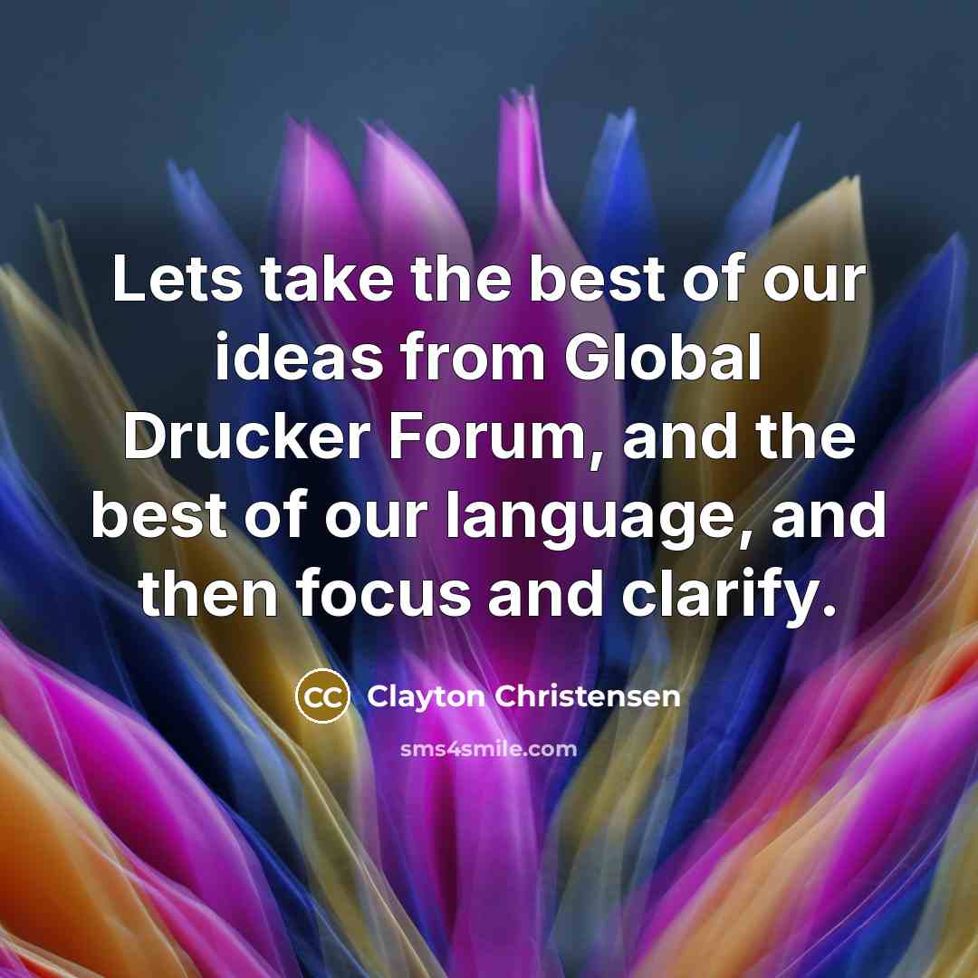 “Lets take the best of our ideas from Global Drucker…” quote by Clayton Christensen
