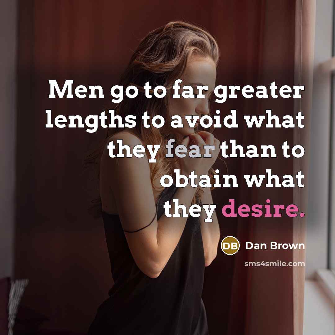 “Men go to far greater lengths to avoid what they…” quote by Dan Brown
