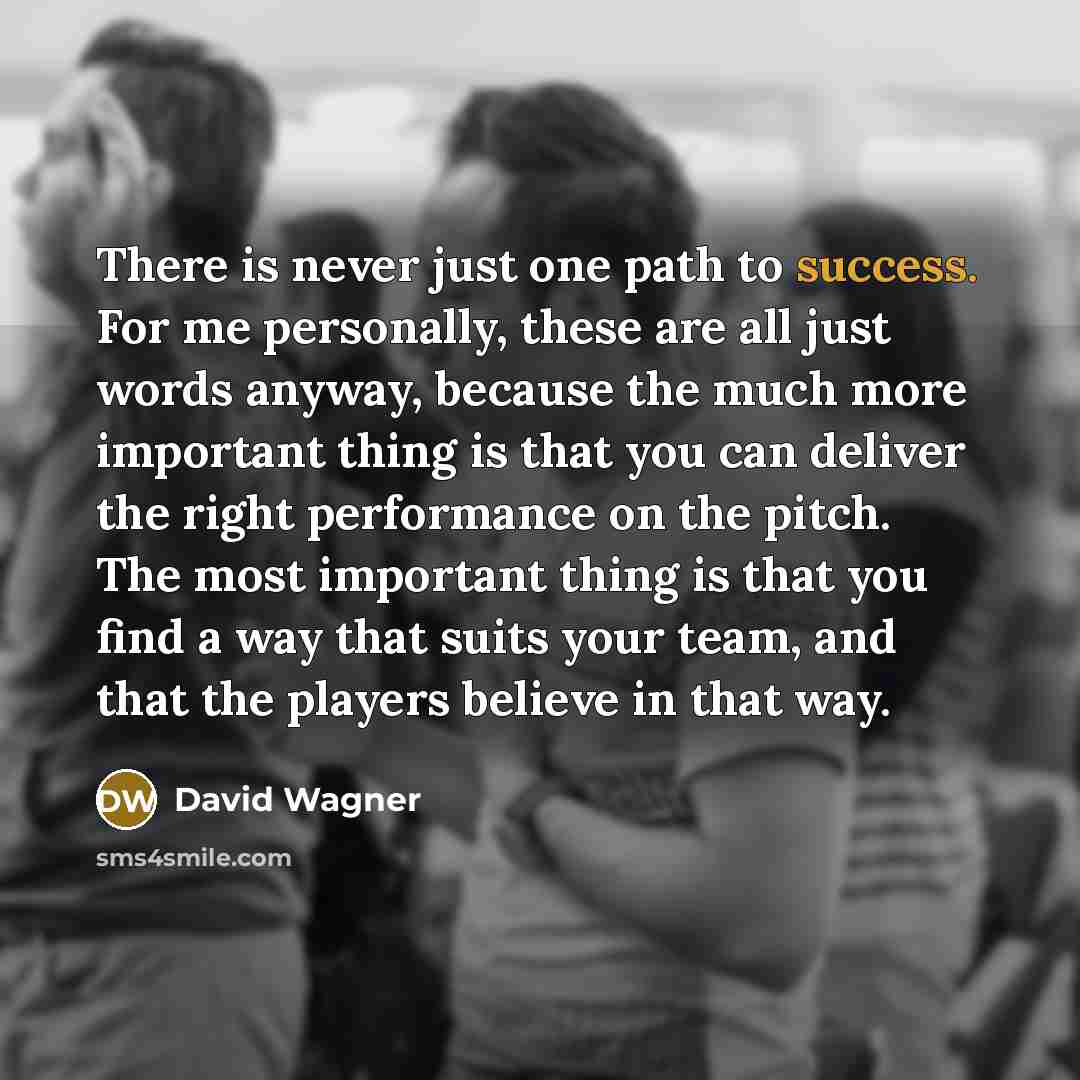 “There is never just one path to success. For me…” quote by David Wagner