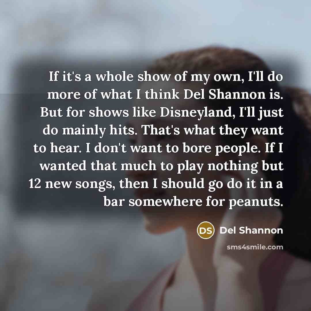 “If it's a whole show of my own, I'll do…” quote by Del Shannon