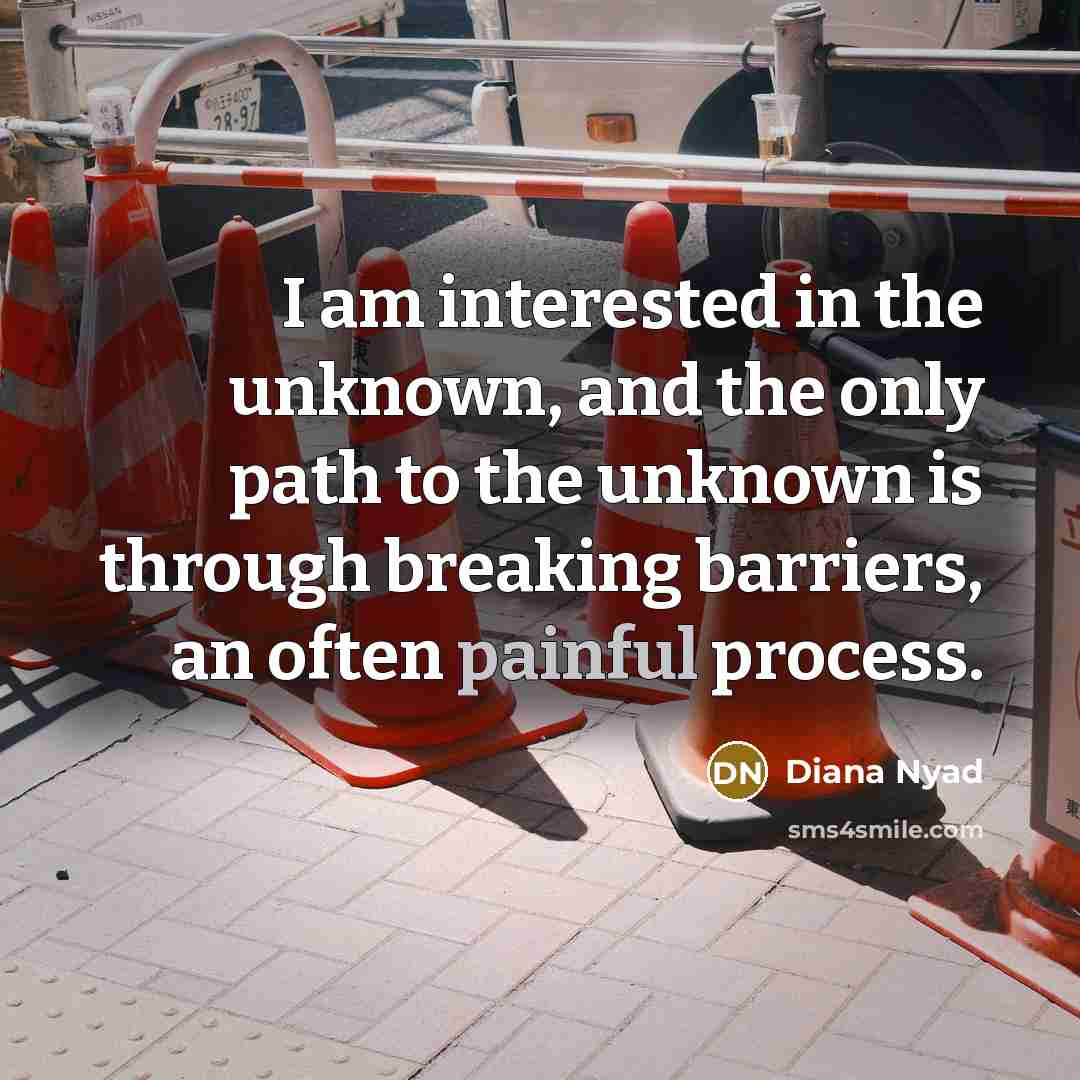 “I am interested in the unknown, and the only path…” quote by Diana Nyad