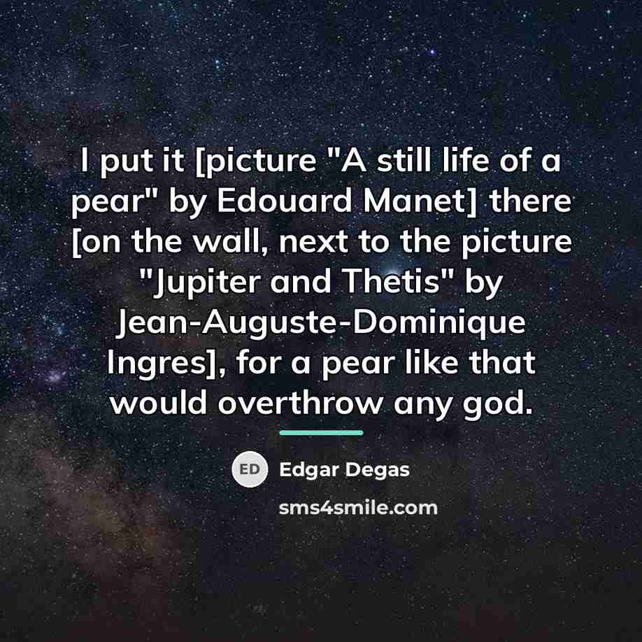 “I put it [picture "A still life of a pear"…” quote by Edgar Degas