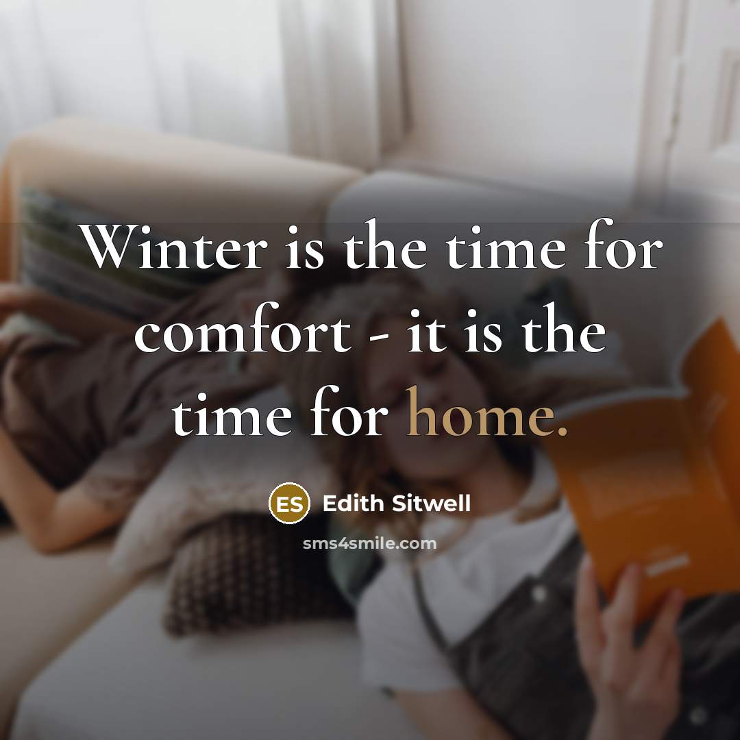 “Winter is the time for comfort - it is the…” quote by Edith Sitwell