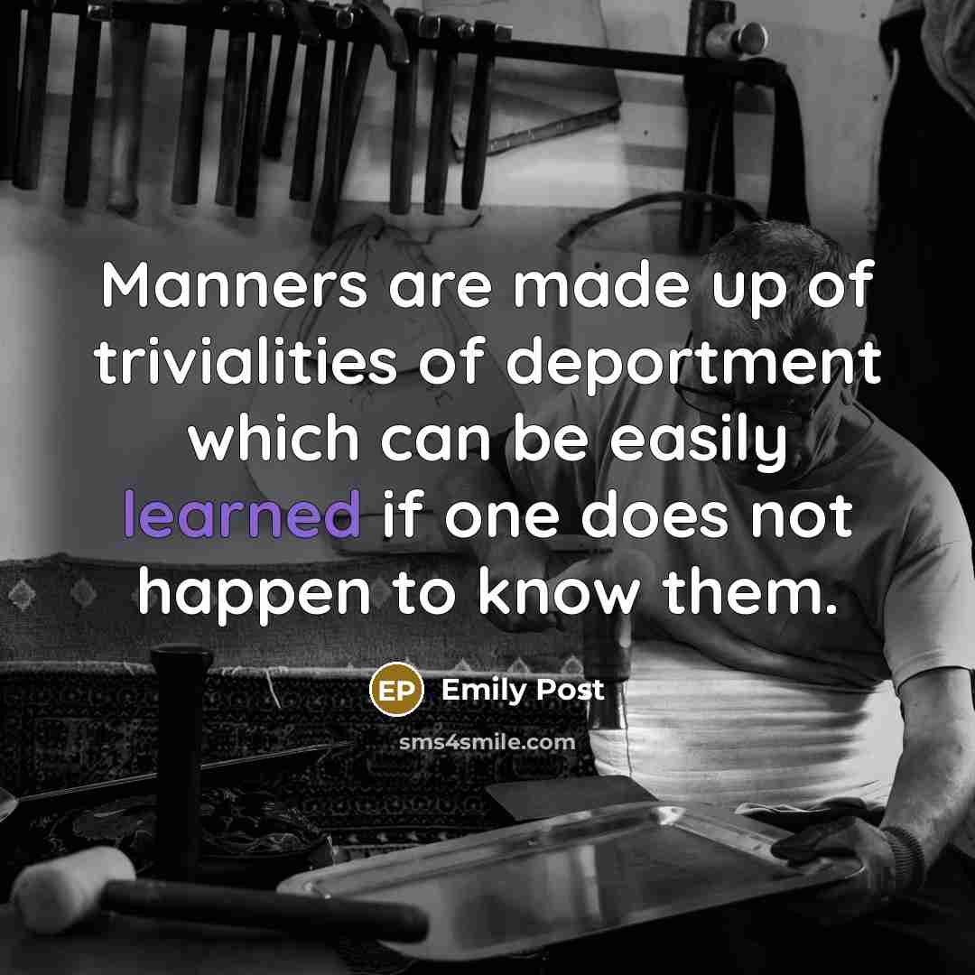 “Manners are made up of trivialities of deportment which can…” quote by Emily Post