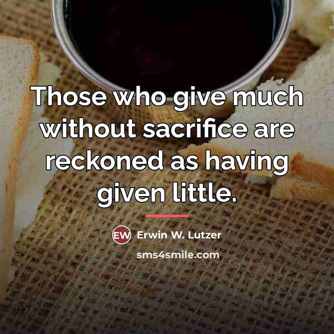 “Those who give much without sacrifice are reckoned as having…” quote by Erwin W. Lutzer