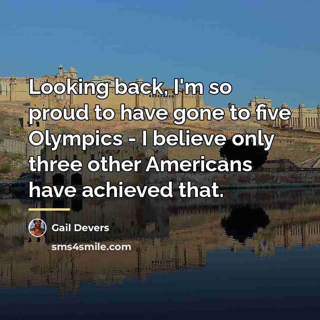 “Looking back, I'm so proud to have gone to five…” quote by Gail Devers