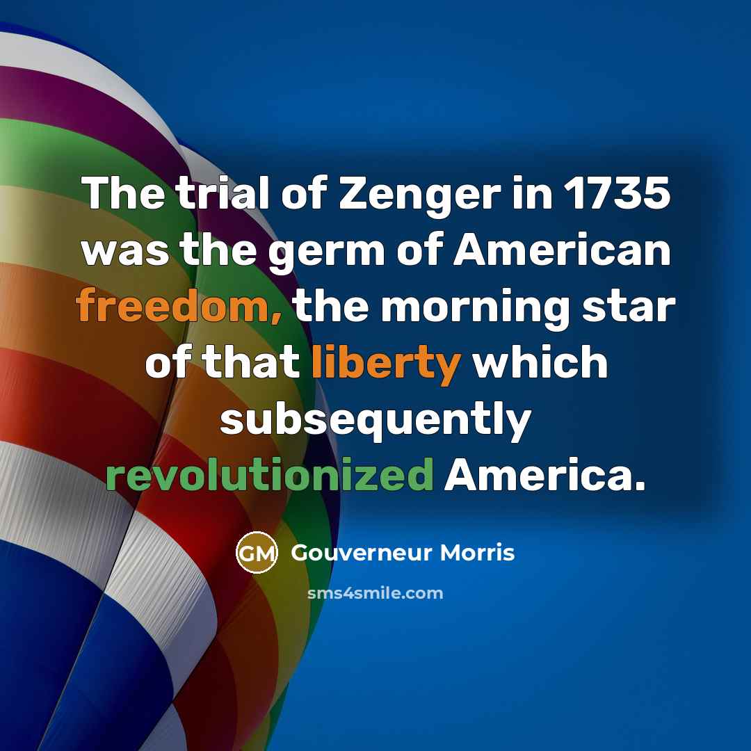 “The trial of Zenger in 1735 was the germ of…” quote by Gouverneur Morris