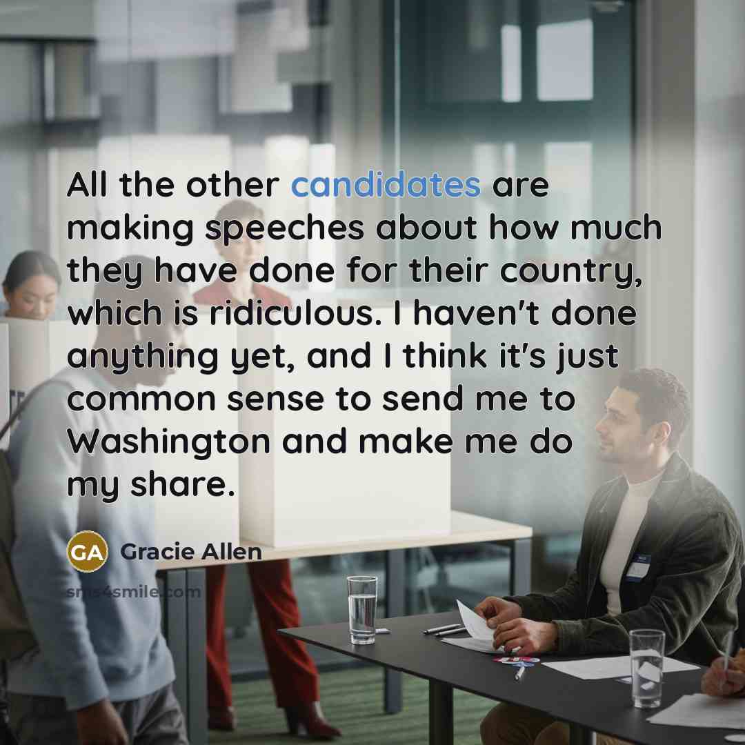 “All the other candidates are making speeches about how much…” quote by Gracie Allen
