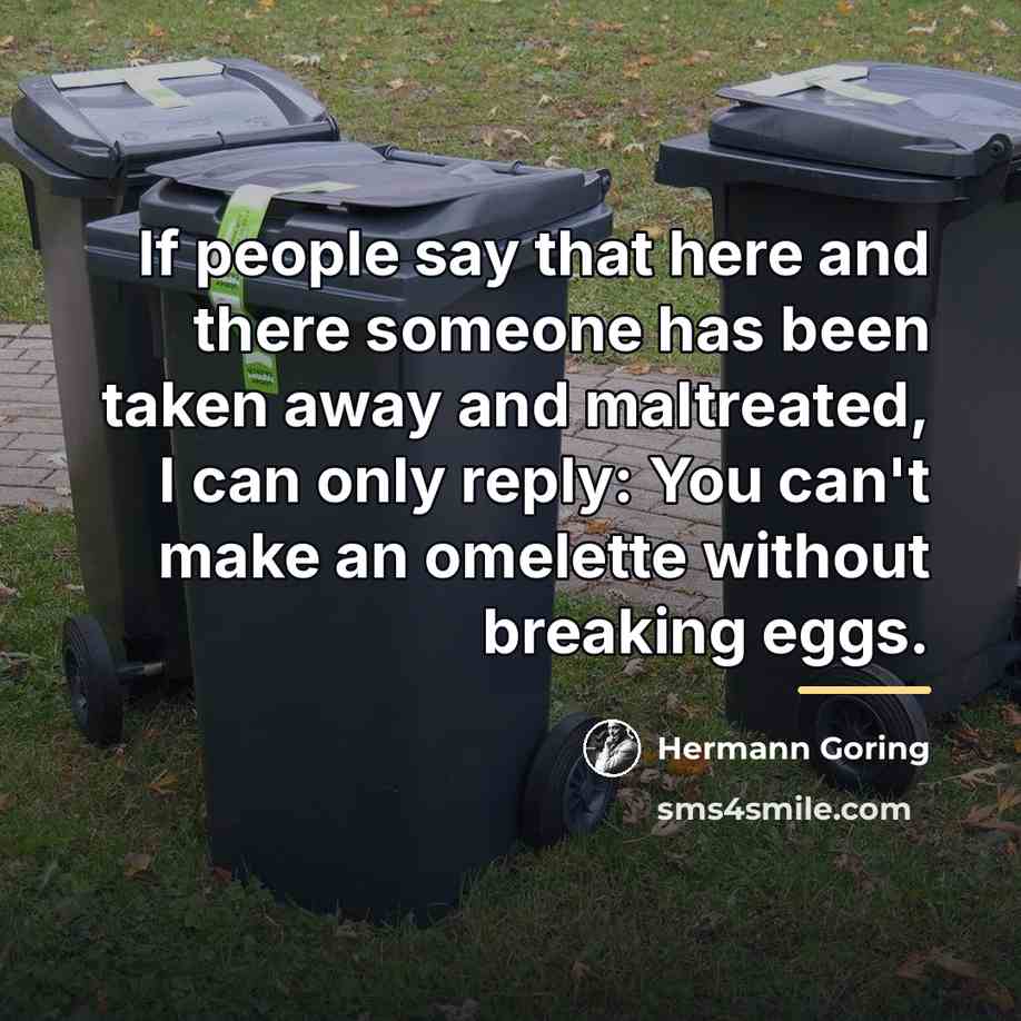 “If people say that here and there someone has been…” quote by Hermann Goring