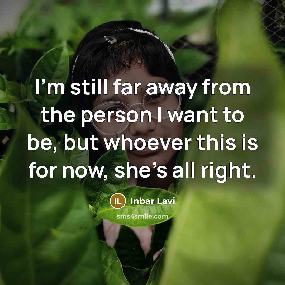 “I'm still far away from the person I want to…” quote by Inbar Lavi