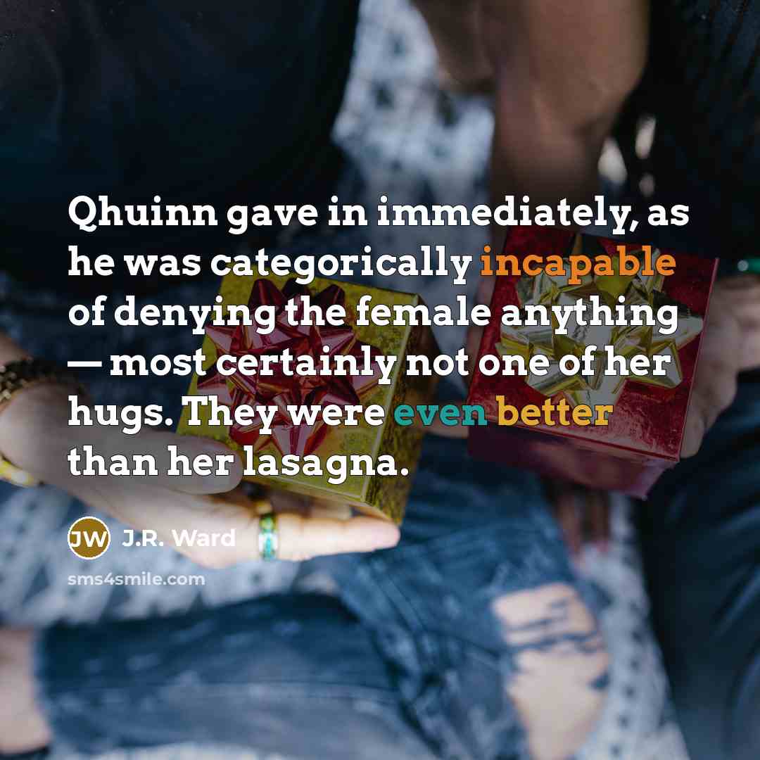 “Qhuinn gave in immediately, as he was categorically incapable of…” quote by J.R. Ward