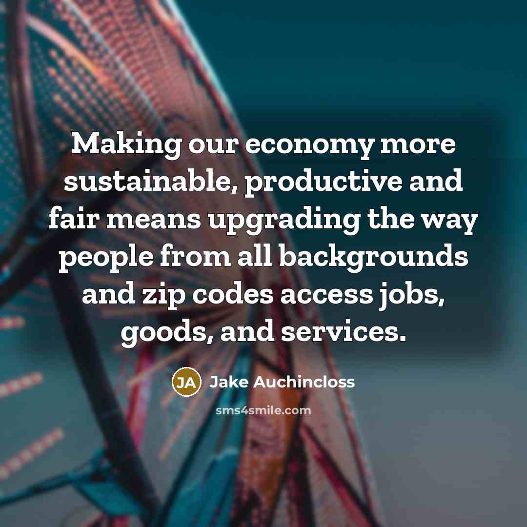 “Making our economy more sustainable, productive and fair means upgrading…” quote by Jake Auchincloss