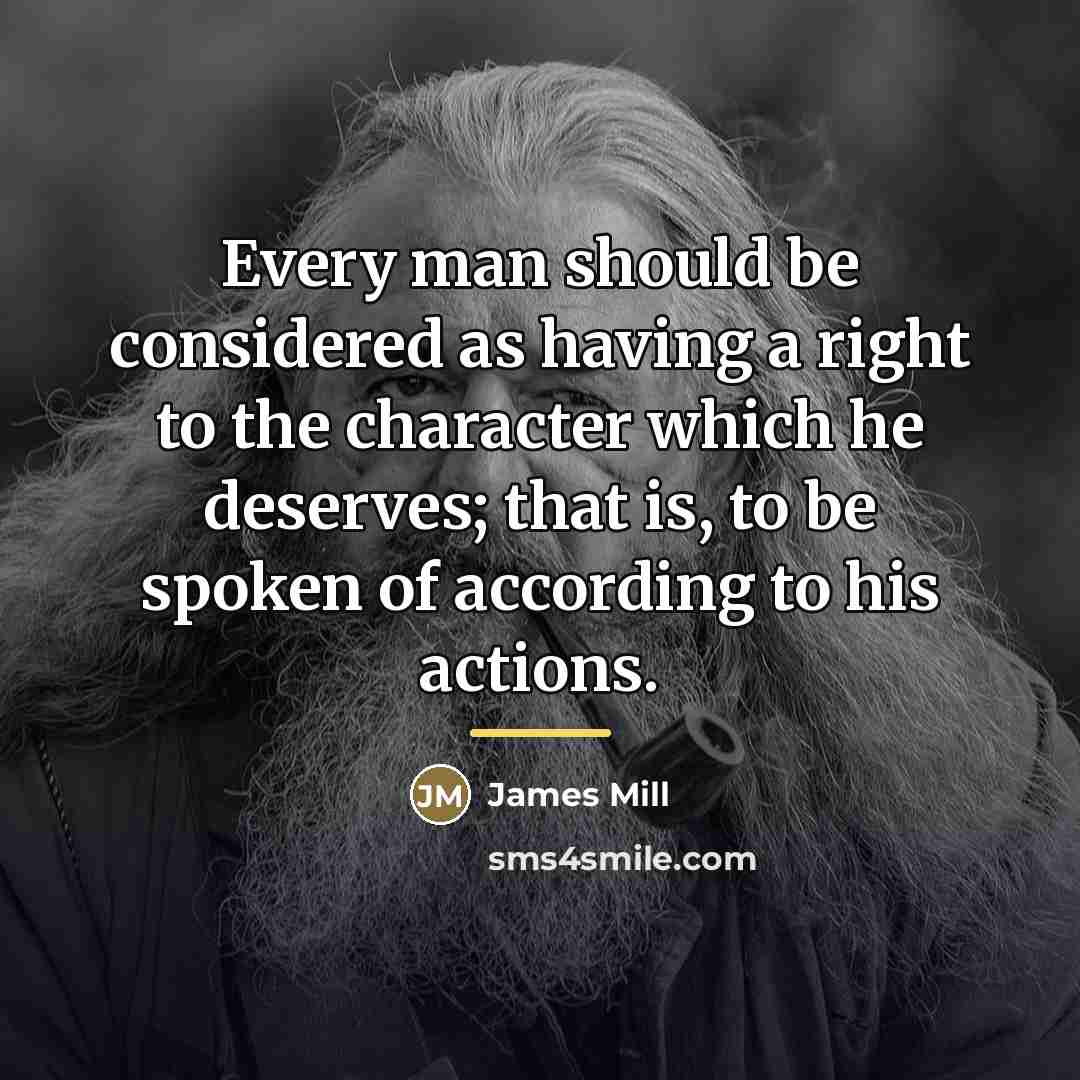 “Every man should be considered as having a right to…” quote by James Mill