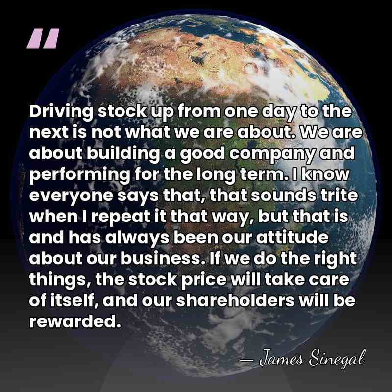 Driving stock up from one day to the next is not what&hellip; - James Sinegal